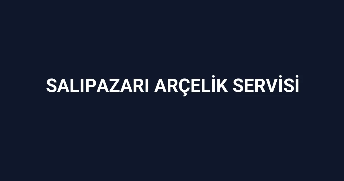 Salıpazarı Arçelik Servisi
